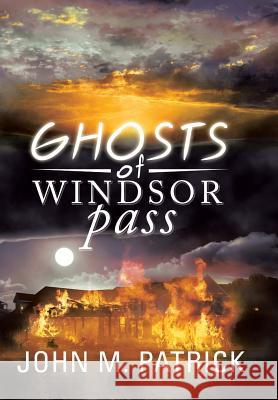 Ghosts of Windsor Pass John M. Patrick 9781483614939 Xlibris Corporation - książka