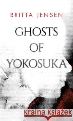 Ghosts of Yokosuka Britta Jensen 9781736383520 Murasaki Press - książka