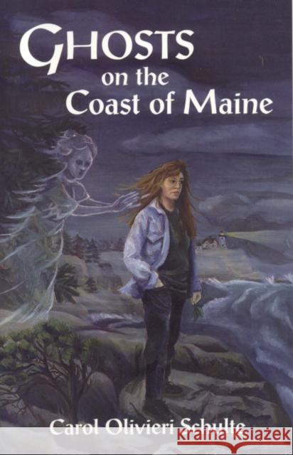 Ghosts on the Coast of Maine Carol Olivieri Schulte Jo Going 9780892723904 Down East Books - książka