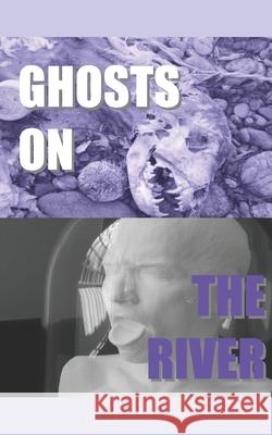 Ghosts On The River Victor Malone 9781520806266 Independently Published - książka