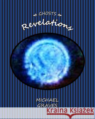 Ghosts: Revelations Michael Graves 9781502521941 Createspace Independent Publishing Platform - książka