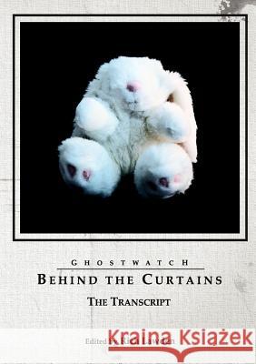 Ghostwatch: Behind the Curtains - the Transcript Rich Lawden 9781291902280 Lulu Press Inc - książka