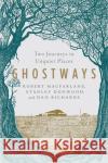 Ghostways: Two Journeys in Unquiet Places Stanley Donwood Robert MacFarlane 9781324015826 W. W. Norton & Company