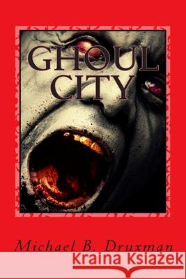 Ghoul City: An Original Screenplay Michael B. Druxman 9781468027105 Createspace - książka
