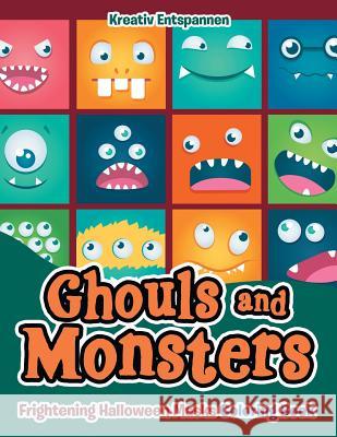 Ghouls and Monsters: Frightening Halloween Masks Coloring Book Kreativ Entspannen   9781683774884 Kreativ Entspannen - książka