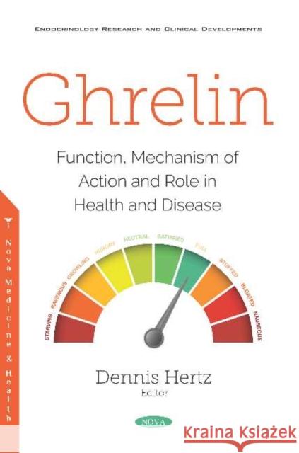 Ghrelin: Function, Mechanism of Action and Role in Health and Disease: Function, Mechanism of Action and Role in Health and Disease Dennis Hertz   9781536168518 Nova Science Publishers Inc - książka