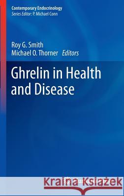 Ghrelin in Health and Disease Roy G. Smith Michael O. Thorner 9781617799020 Humana Press - książka