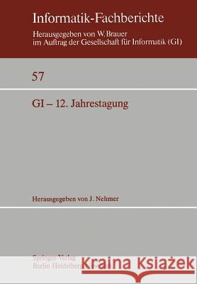 GI-12. Jahrestagung: Kaiserslautern, 5.–7. Oktober 1982 Proceedings J. Nehmer 9783540116097 Springer-Verlag Berlin and Heidelberg GmbH &  - książka