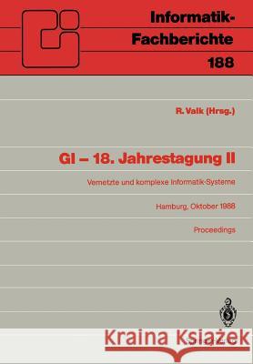 GI — 18. Jahrestagung II: Vernetzte und komplexe Informatik-Systeme. Hamburg, 17.–19. Oktober 1988. Proceedings Rüdiger Valk 9783540503606 Springer-Verlag Berlin and Heidelberg GmbH &  - książka