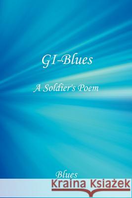 GI-Blues: A Soldier's Poem Blues 9781425954963 Authorhouse - książka