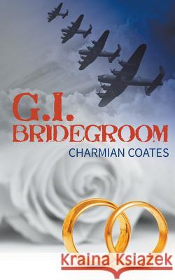 G.I. Bridegroom Charmian Coates 9781785071607 New Generation Publishing - książka