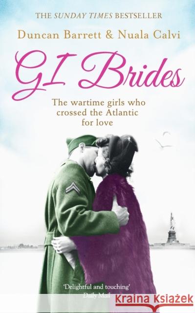 GI Brides : The Wartime Girls Who Crossed the Atlantic for Love Duncan Barrett 9780007501441  - książka