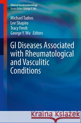 GI Diseases Associated with Rheumatological and Vasculitic Conditions Michael Tadros Lee Shapiro Tracy Frech 9783032078674 Springer - książka