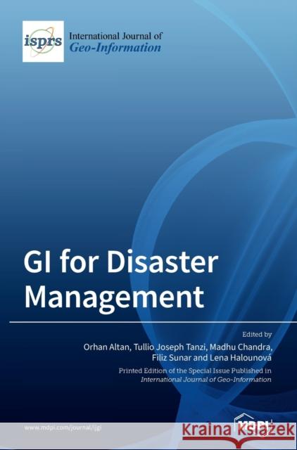 GI for Disaster Management Orhan Altan Tullio Joseph Tanzi Madhu Chandra 9783039368242 Mdpi AG - książka