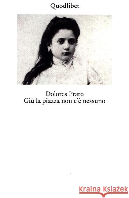 Giù la piazza non c'è nessuno. Ediz. ampliata Prato, Dolores 9788822922618 Quodlibet - książka