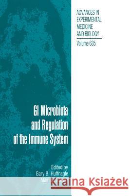 GI Microbiota and Regulation of the Immune System Gary B. Huffnagle Mairi Noverr 9781489988164 Springer - książka