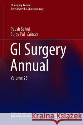 GI Surgery Annual: Volume 25 Chattopadhyay, T. K. 9789811332265 Springer - książka