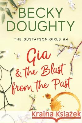 Gia and the Blast from the Past Becky Doughty Elizabeth Mackey 9781953347121 Becky Doughty - książka