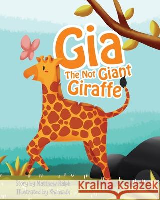 Gia The Not Giant Giraffe Matthew Ralph 9781916242241 Matthew Raph - książka