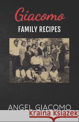 Giacomo Family Recipes Angel Giacomo 9798849219202 Independently Published - książka