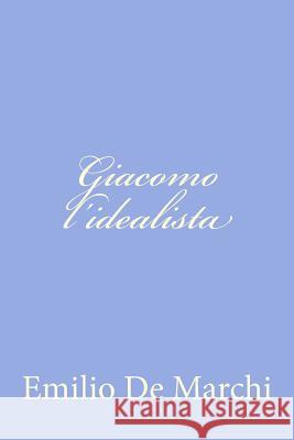 Giacomo l'idealista De Marchi, Emilio 9781477679401 Createspace - książka