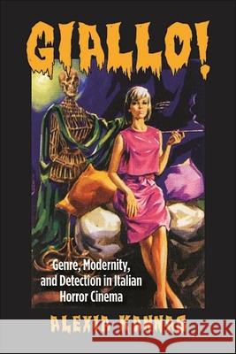 Giallo!: Genre, Modernity, and Detection in Italian Horror Cinema Alexia Kannas 9781438480336 State University of New York Press - książka
