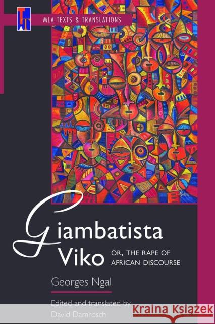 Giambatista Viko; Or, the Rape of African Discourse: An MLA Translation Ngal, Georges 9781603295840 Modern Language Association of America - książka