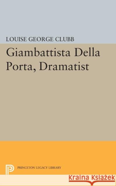 Giambattista Della Porta, Dramatist Clubb, Louise George 9780691624655 John Wiley & Sons - książka