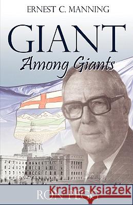 Giant Among Giants: Ernest C. Manning Pegg, Ron 9781926676821 Word Alive Press - książka