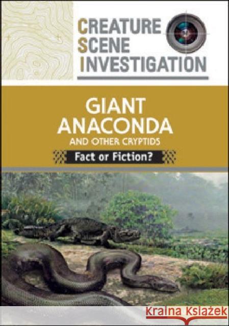 Giant Anaconda and Other Cryptids: Fact or Fiction? Emmer, Rick 9780791097823 Chelsea House Publications - książka