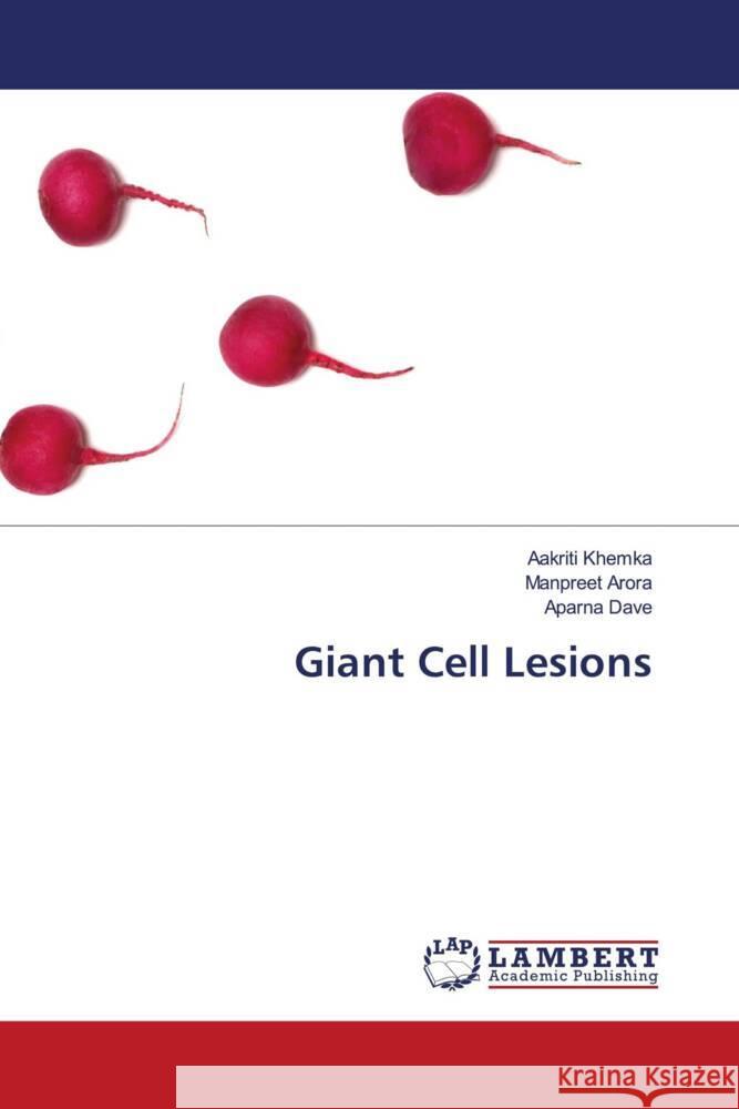 Giant Cell Lesions Khemka, Aakriti, Arora, Manpreet, Dave, Aparna 9786203411096 LAP Lambert Academic Publishing - książka