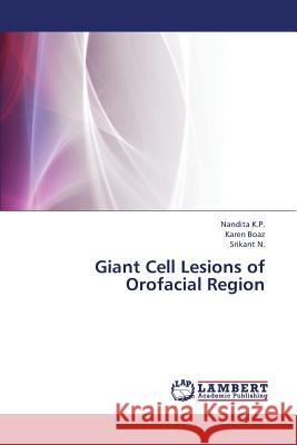 Giant Cell Lesions of Orofacial Region K. P. Nandita                            Boaz Karen                               N. Srikant 9783659425196 LAP Lambert Academic Publishing - książka