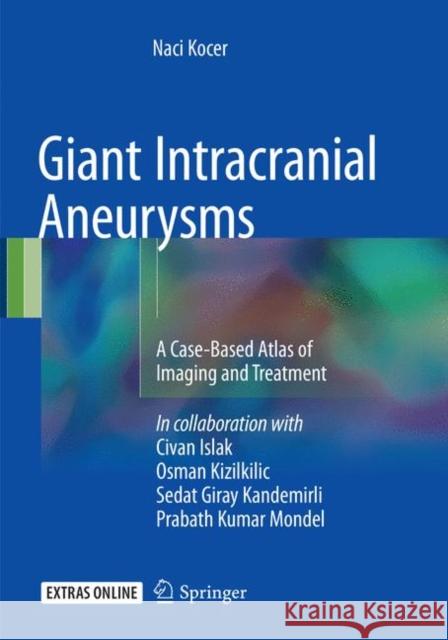 Giant Intracranial Aneurysms: A Case-Based Atlas of Imaging and Treatment Kocer, Naci 9783319824284 Springer - książka