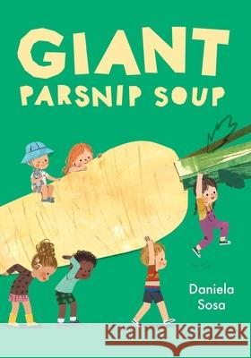 Giant Parsnip Soup Daniela Sosa Daniela Sosa 9781665961967 Simon & Schuster/Paula Wiseman Books - książka