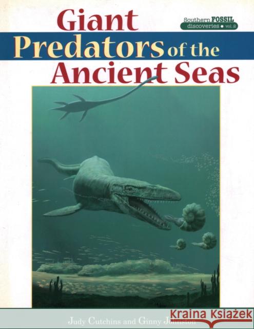 Giant Predators of the Ancient Seas Judy Cutchins Ginny Johnston 9781561642373 Pineapple Press (FL) - książka