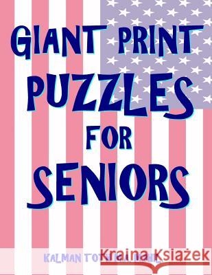 Giant Print Puzzles for Seniors: 133 Extra Large Print Entertaining Themed Word Search Puzzles Kalman Tot 9781986615808 Createspace Independent Publishing Platform - książka