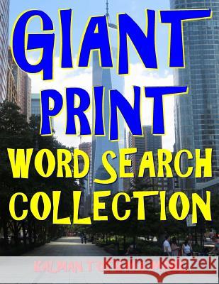 Giant Print Word Search Collection: 133 Entertaining & Challenging Day by Day Themed Puzzles Kalman Tot 9781985206601 Createspace Independent Publishing Platform - książka