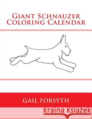 Giant Schnauzer Coloring Calendar Gail Forsyth 9781511546140 Createspace - książka