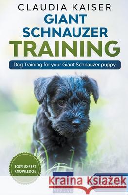 Giant Schnauzer Training - Dog Training for your Giant Schnauzer puppy Claudia Kaiser 9781393369400 Claudia Kaiser - książka