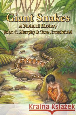 Giant Snakes: A Natural History John C. Murphy Tom Crutchfield 9781645162339 Book Services Us - książka