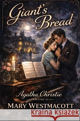 Giant's Bread Agatha Christy Mary Westmacott 9781515469322 Positronic Publishing - książka