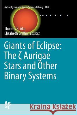 Giants of Eclipse: The ζ Aurigae Stars and Other Binary Systems Ake, Thomas B. 9783319356761 Springer - książka