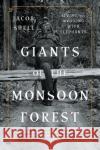 Giants of the Monsoon Forest: Living and Working with Elephants Jacob Shell 9780393358445 W. W. Norton & Company