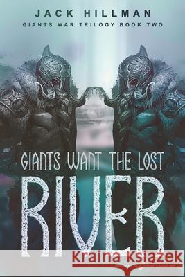 Giants Want the Lost River Jack Hillman 9781645404002 Speaking Volumes - książka