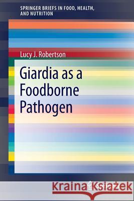 Giardia as a Foodborne Pathogen Lucy J. Robertson 9781461477556 Springer - książka