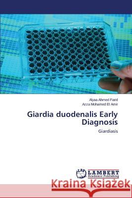 Giardia duodenalis Early Diagnosis Ahmed Farid Alyaa 9783659801006 LAP Lambert Academic Publishing - książka