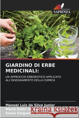 GIARDINO DI ERBE MEDICINALI: da Silva Junior, Manoel Luiz, de Sá Barreto Barros, Maria Ester, Salgueiro Machado, Sônia 9786203850932 Edizioni Sapienza - książka