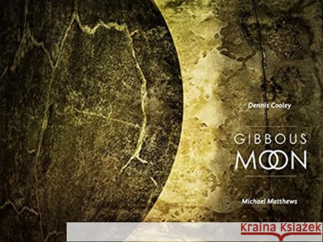 Gibbous Moon Dennis Cooley Michael Matthews 9781988168531 At Bay Press - książka