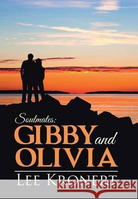 Gibby and Olivia: Soulmates: Lee Kronert 9781490883892 WestBow Press - książka