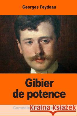 Gibier de potence Feydeau, Georges 9781544139258 Createspace Independent Publishing Platform - książka